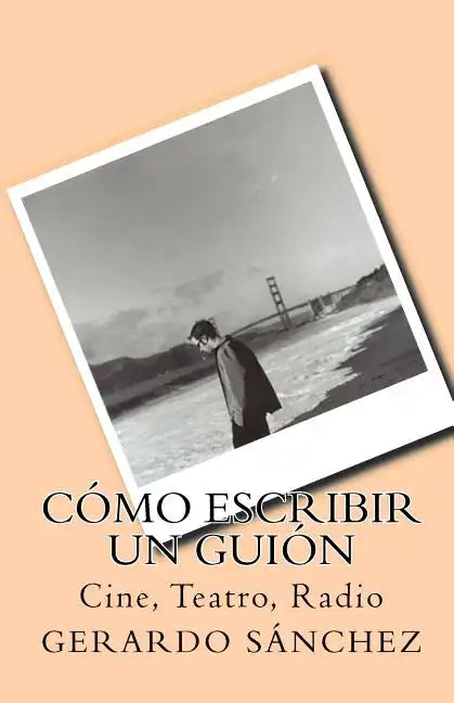 Cómo escribir un guión: Cine, Teatro, Radio - Paperback