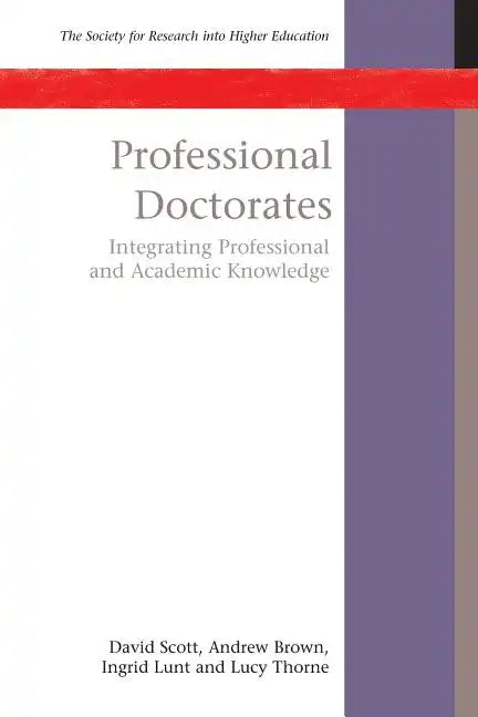 Professional Doctorates: Integrating Academic and Professional Knowledge - Paperback