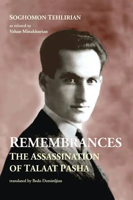 Remembrances: The Assassination of Talaat Pasha - Paperback