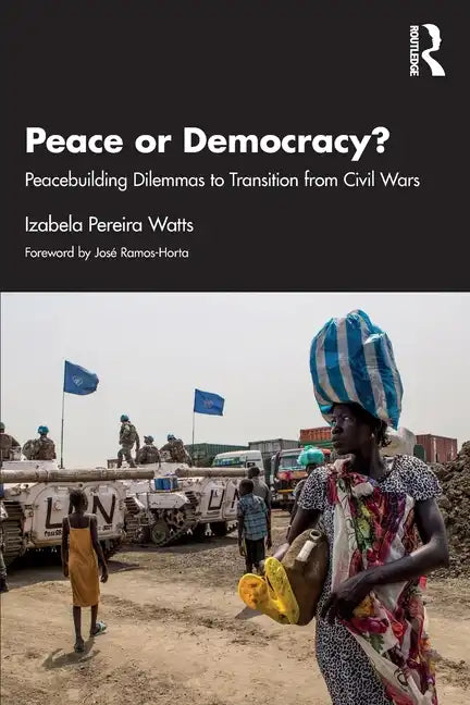 Peace or Democracy?: Peacebuilding Dilemmas to Transition from Civil Wars - Paperback
