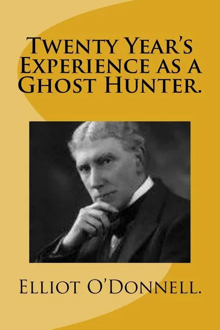 Twenty Year's Experience as a Ghost Hunter. - Paperback