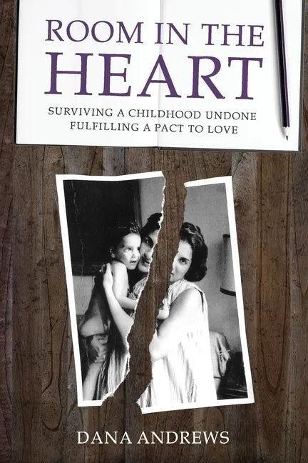 Room in the Heart: Surviving a Childhood Undone, Fulfilling a Pact to Love - Paperback