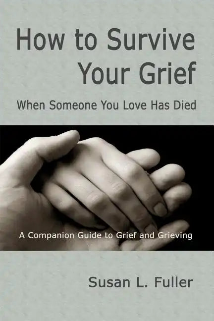 How To Survive Your Grief: When Someone You Love Has Died - Paperback