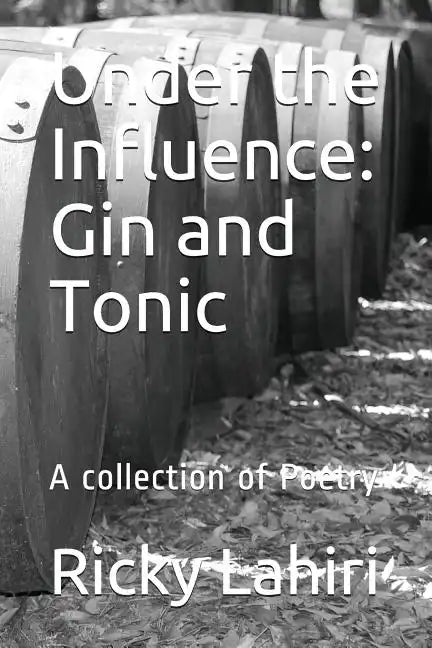 Under the Influence: Gin and Tonic: A Collection of Poetry - Paperback