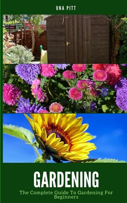 Gardening: The Complete Guide to Gardening for Beginners - Paperback