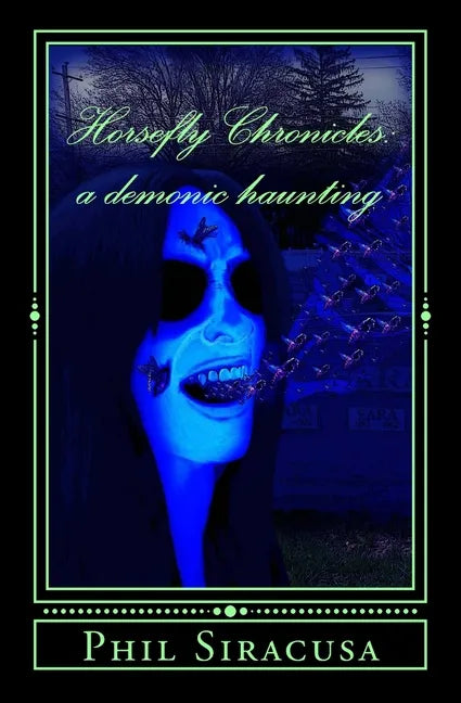 The Horsefly Chronicles: A Demonic Haunting - Paperback