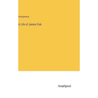 A Life of James Fisk - Hardcover