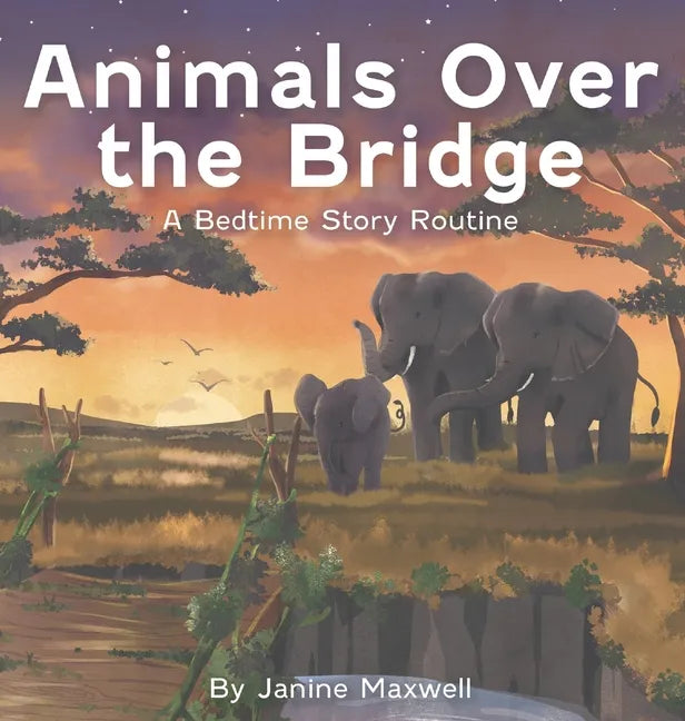Animals Over the Bridge: A Bedtime Story Routine - Hardcover
