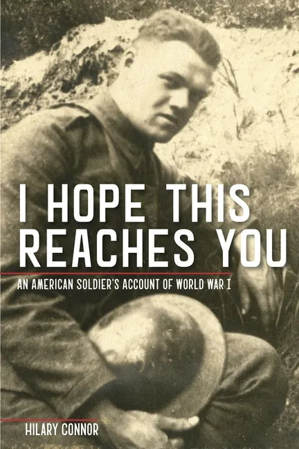 I Hope This Reaches You: An American Soldier's Account of World War I - Paperback
