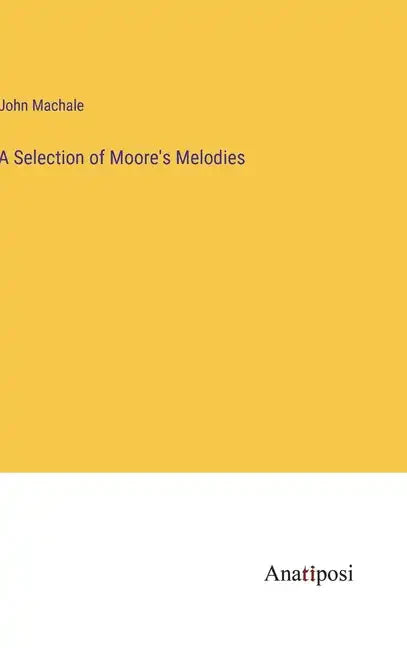 A Selection of Moore's Melodies - Hardcover
