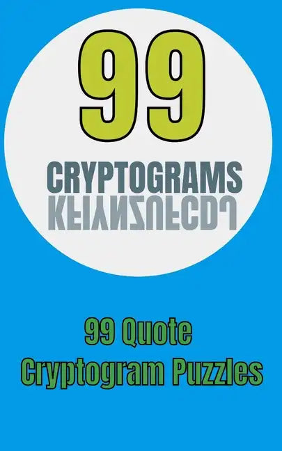 99 Cryptograms: 99 Quote Cryptogram Puzzles - Paperback
