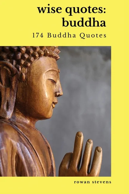 Wise Quotes - Buddha (174 Buddha Quotes): Eastern Philosophy Quote Collections Karma Reincarnation - Paperback