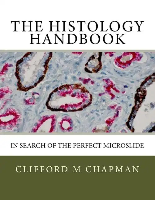The Histology Handbook: In Search of the Perfect Microslide - Paperback
