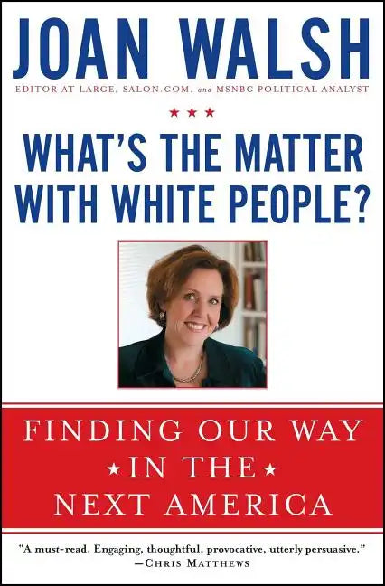 What's the Matter with White People? - Paperback