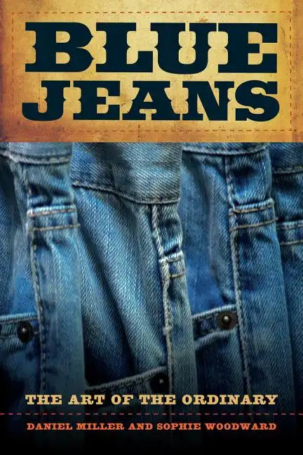 Blue Jeans: The Art of the Ordinary - Paperback