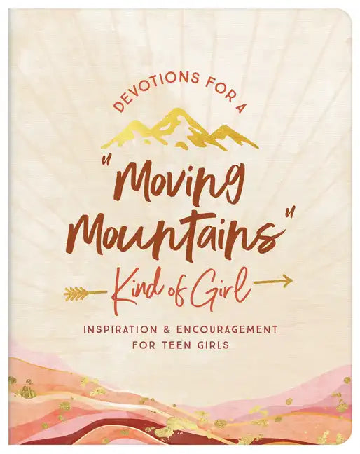 Devotions for a Moving Mountains Kind of Girl: Inspiration and Encouragement for Teens - Paperback
