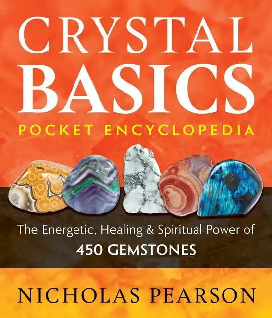 Crystal Basics Pocket Encyclopedia: The Energetic, Healing, and Spiritual Power of 450 Gemstones - Paperback