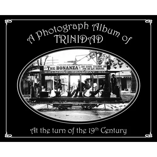 A Photograph Album of Trinidad At the Turn of the 19th Century - Hardcover