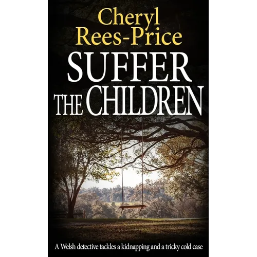 Suffer the Children: A Welsh detective tackles a kidnapping and a tricky cold case - Paperback