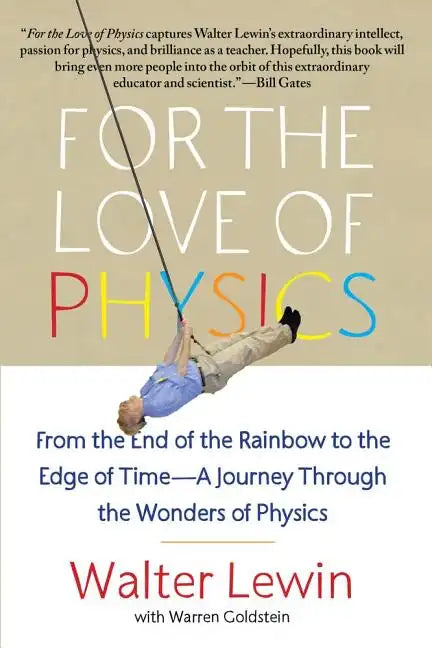 For the Love of Physics: From the End of the Rainbow to the Edge of Time - A Journey Through the Wonders of Physics - Paperback