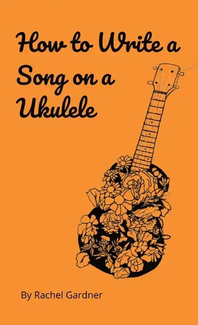 How to Write a Song on a Ukulele - Paperback