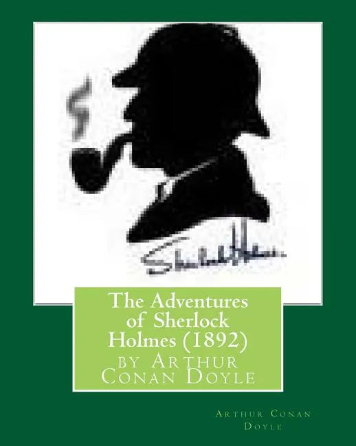 The Adventures of Sherlock Holmes (1892), by Arthur Conan Doyle - Paperback