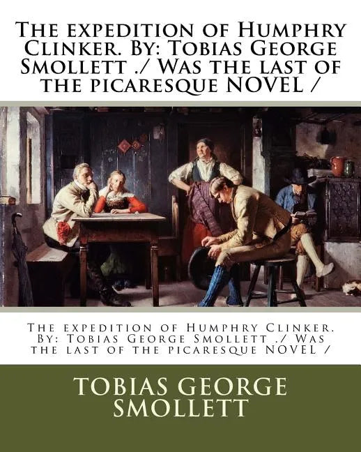 The expedition of Humphry Clinker. By: Tobias George Smollett ./ Was the last of the picaresque NOVEL / - Paperback
