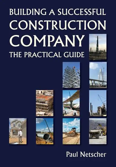Building a Successful Construction Company: The Practical Guide - Paperback