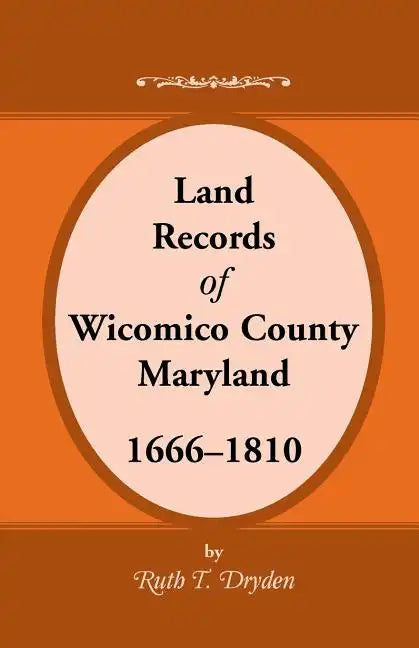 Land Records Wicomico County, Maryland, 1666-1810 - Paperback