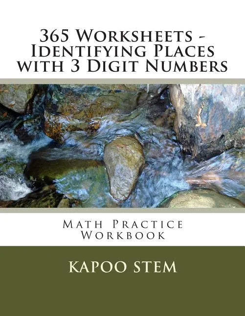 365 Worksheets - Identifying Places with 3 Digit Numbers: Math Practice Workbook - Paperback