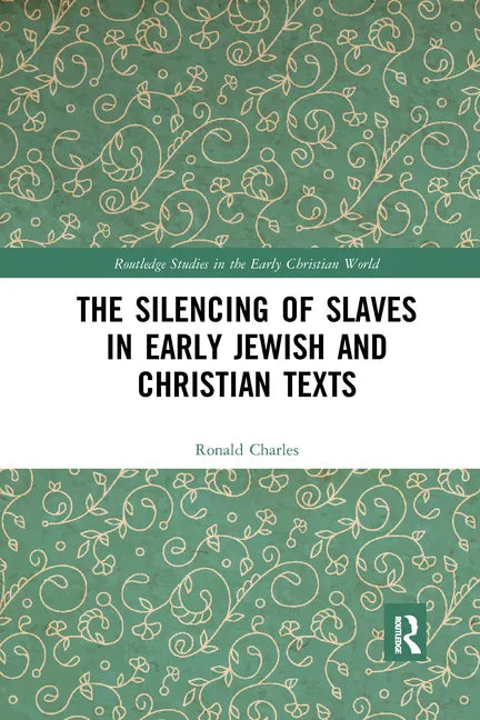 The Silencing of Slaves in Early Jewish and Christian Texts - Paperback