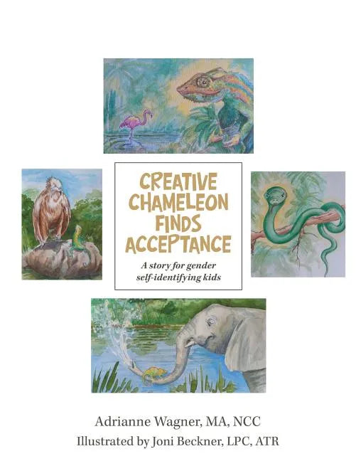 Creative Chameleon Finds Acceptance: A story for gender self-identifying kids - Paperback