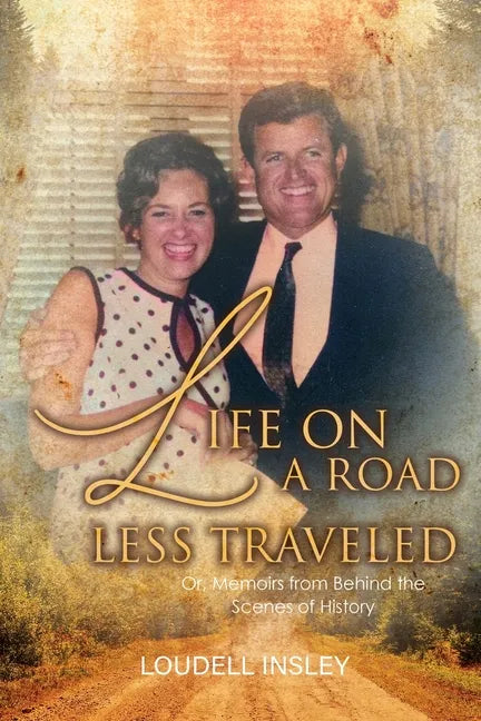 Life On A Road Less Traveled: Or, Memoirs from Behind the Scenes of History - Paperback