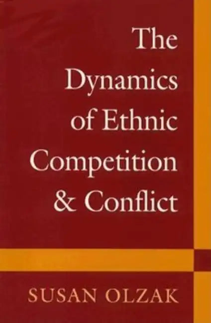 The Dynamics of Ethnic Competition and Conflict - Paperback