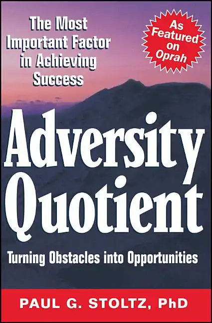 Adversity Quotient: Turning Obstacles Into Opportunities - Paperback