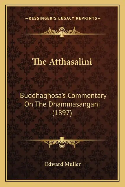 The Atthasalini: Buddhaghosa's Commentary On The Dhammasangani (1897) - Paperback