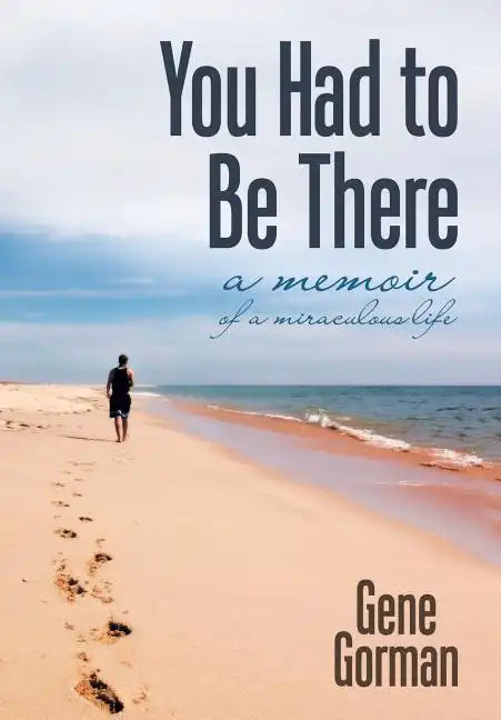 You Had to Be There: A Memoir - Hardcover