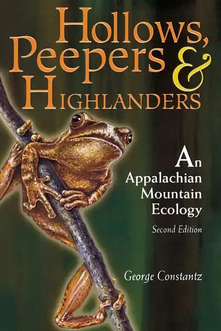 Hollows, Peepers, and Highlanders: An Appalachian Mountain Ecology - Paperback
