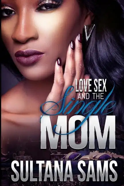 Love, Sex and the Single Mom - Paperback