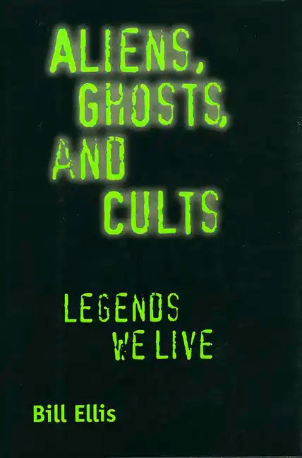 Aliens, Ghosts, and Cults: Legends We Live - Paperback