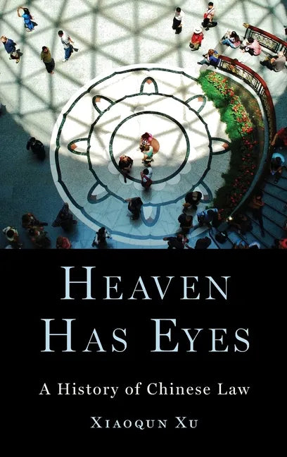 Heaven Has Eyes: A History of Chinese Law - Hardcover