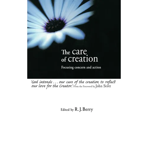 The Care of Creation: Focusing Concern and Action - Paperback