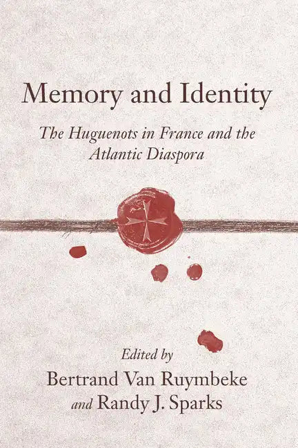 Memory and Identity: The Huguenots in France and the Atlantic Diaspora - Paperback