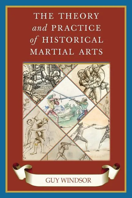 The Theory and Practice of Historical Martial Arts - Paperback