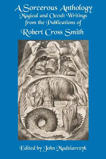 A Sorcerous Anthology: Magical and Occult Writings from the Publications of Robert Cross Smith - Paperback