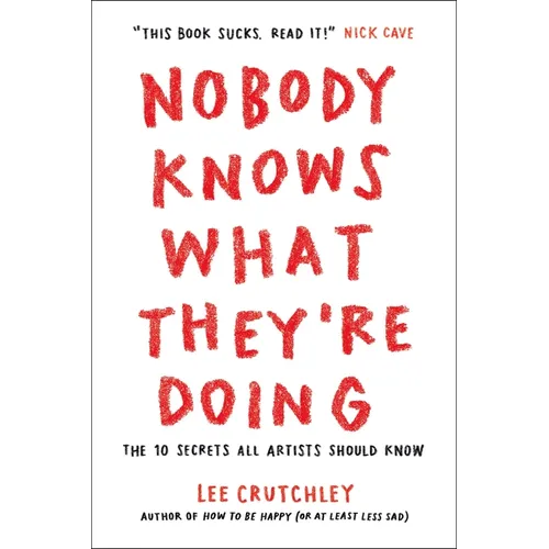 Nobody Knows What They're Doing: The 10 Secrets All Artists Should Know - Paperback