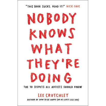 Nobody Knows What They're Doing: The 10 Secrets All Artists Should Know - Paperback