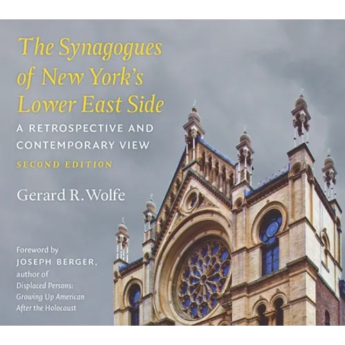 The Synagogues of New York's Lower East Side: A Retrospective and Contemporary View, 2nd Edition - Paperback