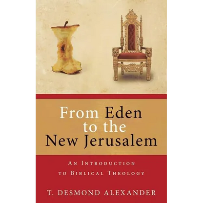 From Eden to the New Jerusalem: An Introduction to Biblical Theology - Paperback