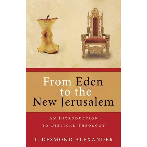 From Eden to the New Jerusalem: An Introduction to Biblical Theology - Paperback